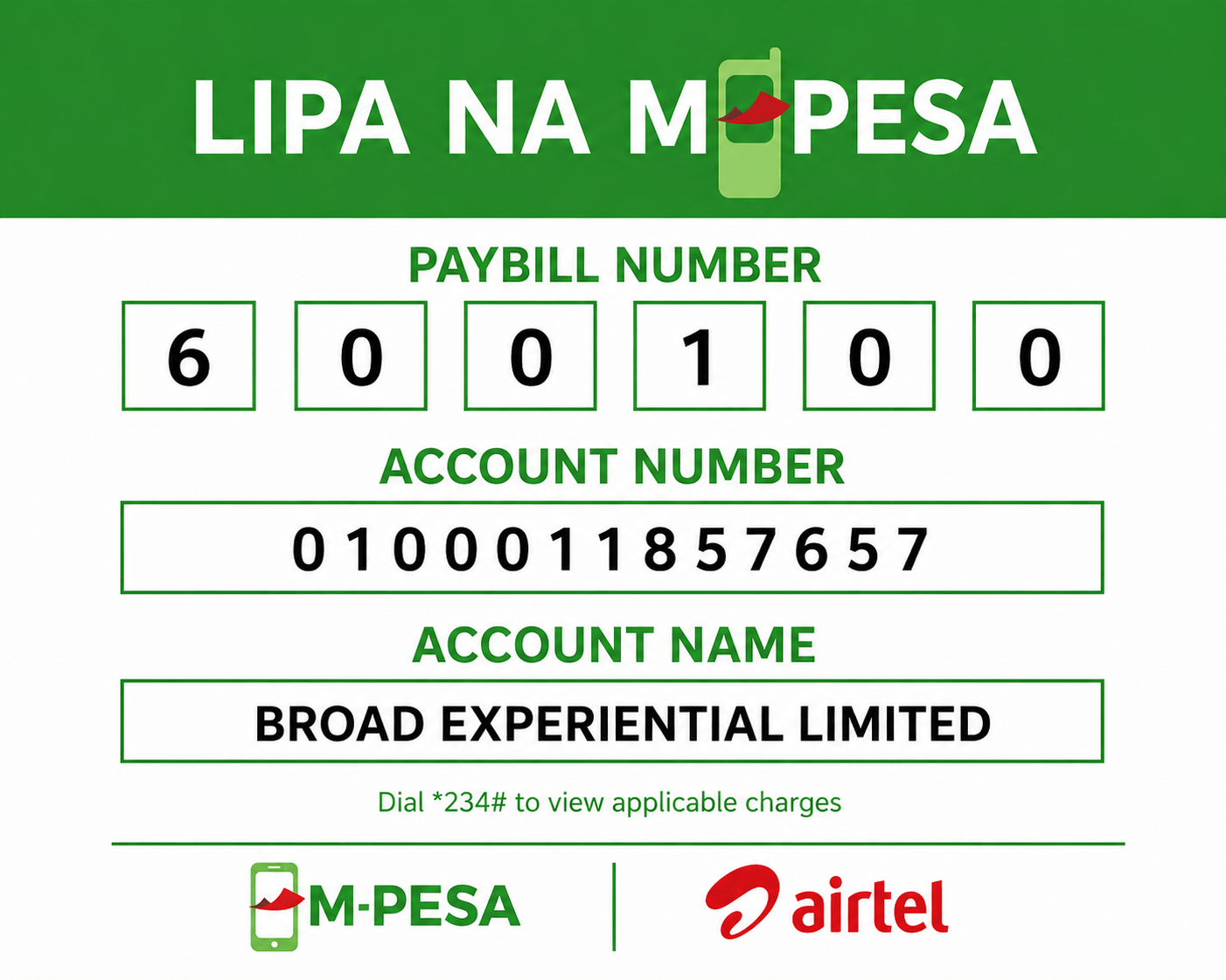 M-PESA PayBill Number 600100, Account Number 0100011857657, Account Name BROAD EXPERIENTIAL LIMITED